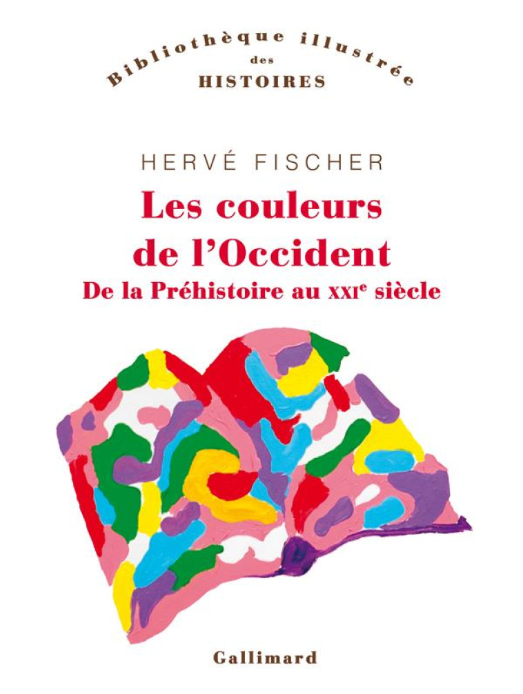 LES COULEURS DE L-OCCIDENT - DE LA PREHISTOIRE AU XXI  SIECLE - FISCHER HERVE - GALLIMARD