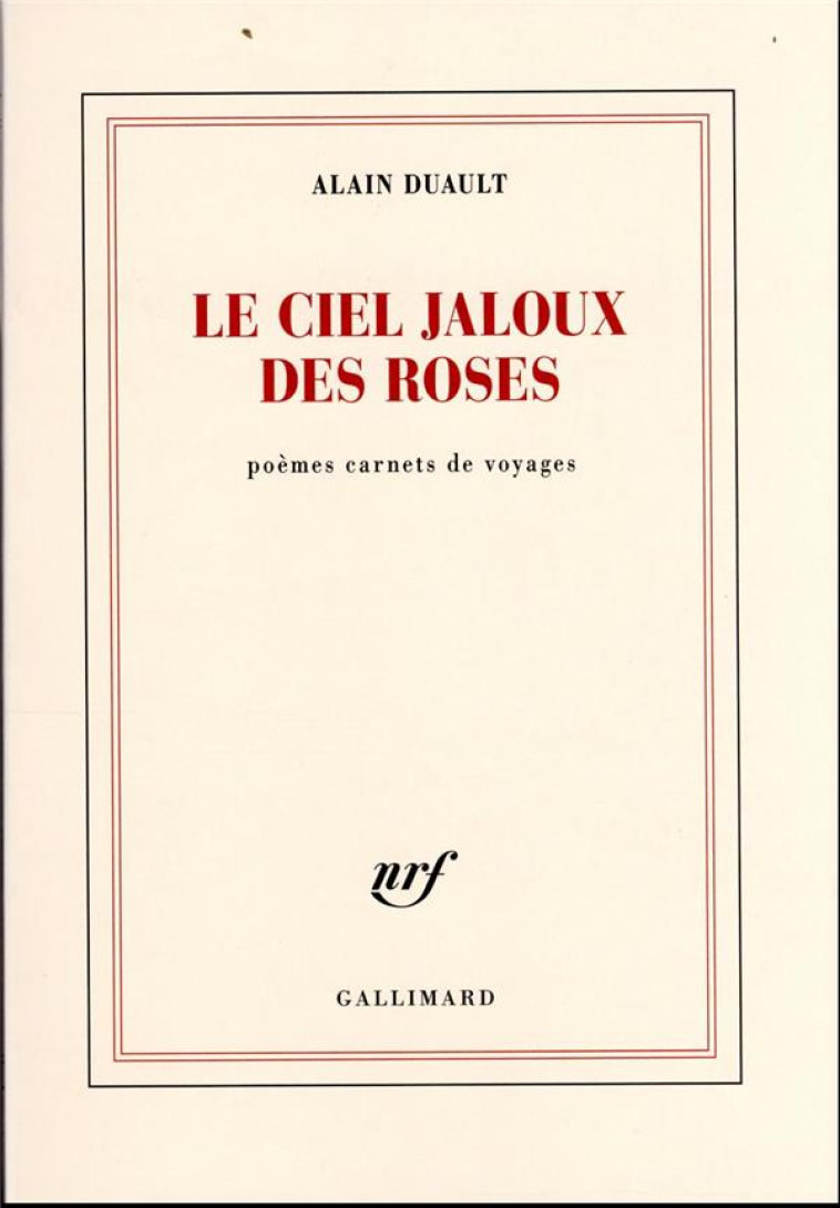 LE CIEL JALOUX DES ROSES - DUAULT ALAIN - GALLIMARD