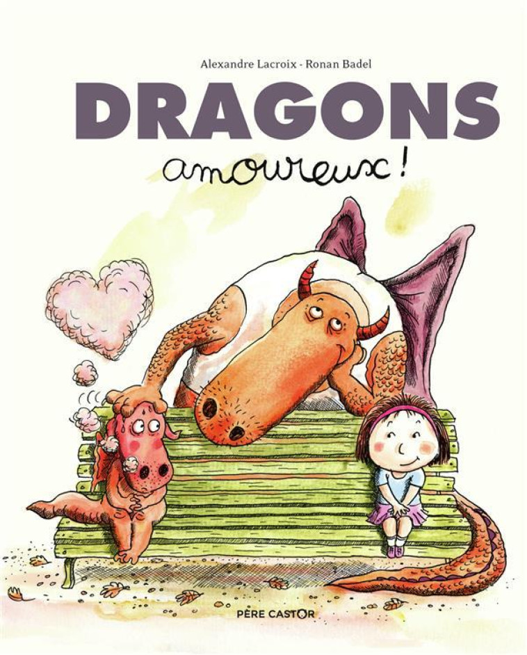 DRAGONS AMOUREUX ! - BADEL/LACROIX - Père Castor-Flammarion