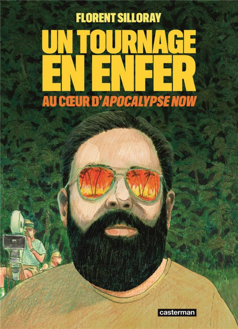 UN TOURNAGE EN ENFER - AU COEUR D-APOCALYPSE NOW - SILLORAY - CASTERMAN