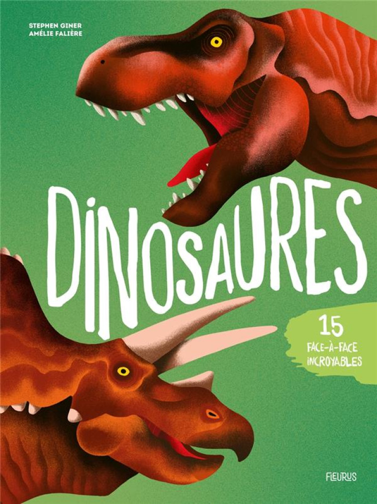 DINOSAURES. 15 FACE-A-FACE INCROYABLES ! - GINER/FALIERE - FLEURUS