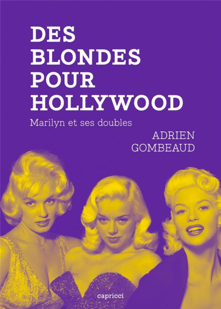 DES BLONDES POUR HOLLYWOOD - GOMBEAUD ADRIEN - CAPRICCI