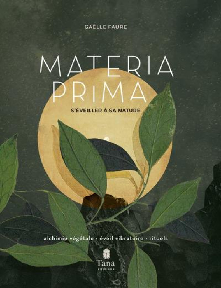 MATERIA PRIMA - S-EVEILLER A SA NATURE - FAURE GAELLE - TANA