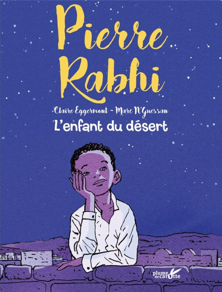 PIERRE RABHI, L-ENFANT DU DESERT - RABHI/EGGERMONT - Plume de carotte