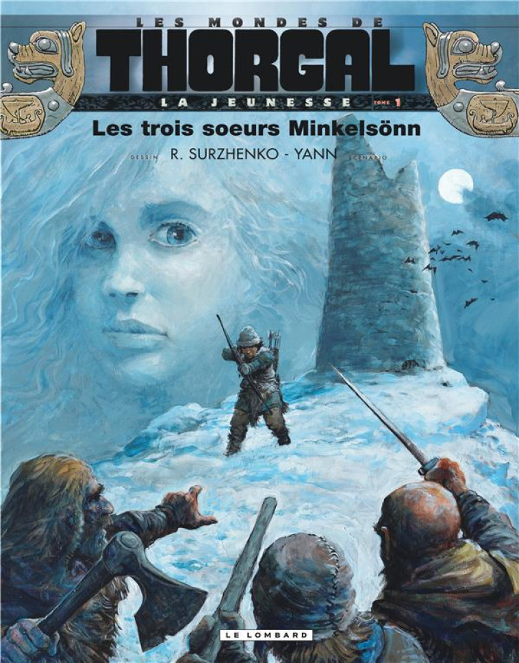 LA JEUNESSE DE THORGAL - TOME 1 - LES TROIS SOEURS MINKELSONN - YANN/SURZHENKO - Le Lombard