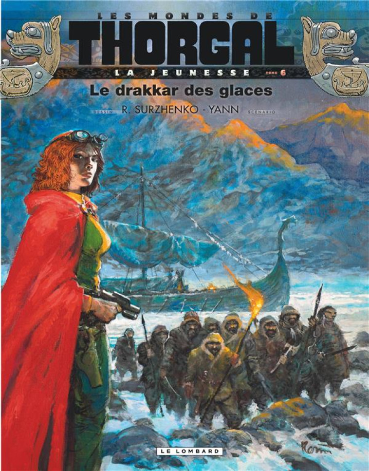 LA JEUNESSE DE THORGAL - TOME 6 - LE DRAKKAR DES GLACES - SURZHENKO/YANN - LOMBARD