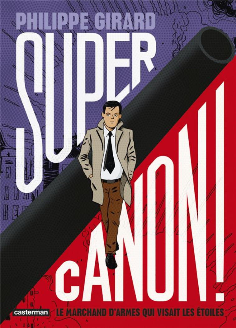 SUPERCANON ! - LE MARCHAND D-ARMES QUI VISAIT LES ETOILES - GIRARD - CASTERMAN