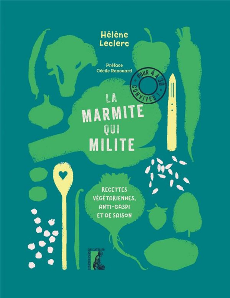 LA MARMITE QUI MILITE ! - RECETTES VEGETARIENNES, ANTI-GASPI - LECLERC/RENOUARD - ATELIER