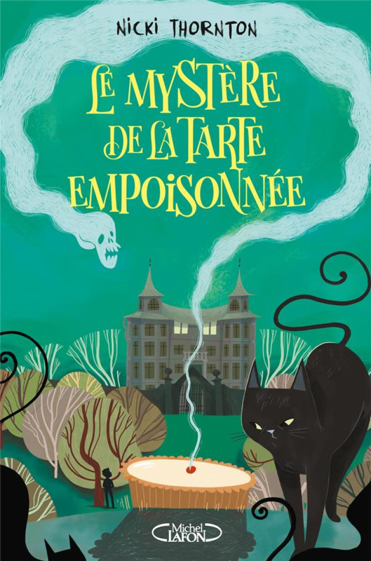 LE MYSTERE DE LA TARTE EMPOISONNEE - UNE ENQUETE MAGIQUE DE BELLADONE - TOME 1 - THORNTON NICKI - MICHEL LAFON