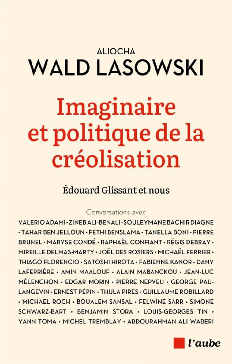 IMAGINAIRE ET POLITIQUE DE LA CREOLISATION - GLISSANT & NOUS - WALD LASOWSKI A. - AUBE NOUVELLE