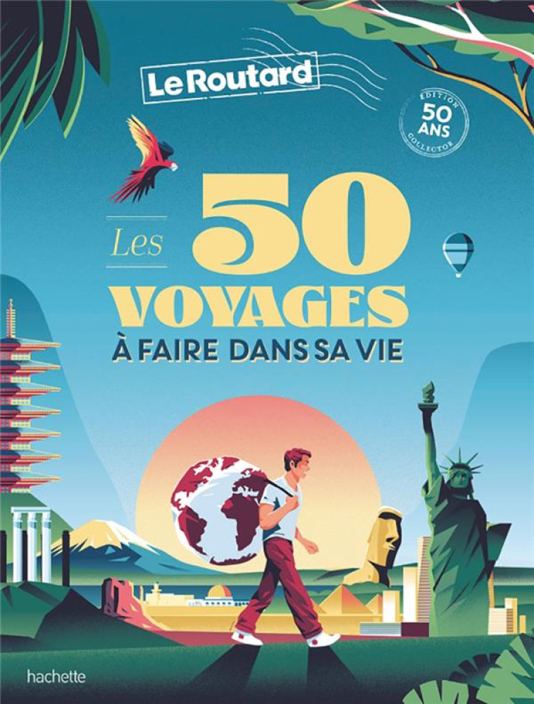 GUIDE DU ROUTARD : LES 50 VOYAGES A FAIRE DANS SA VIE - COLLECTIF - HACHETTE