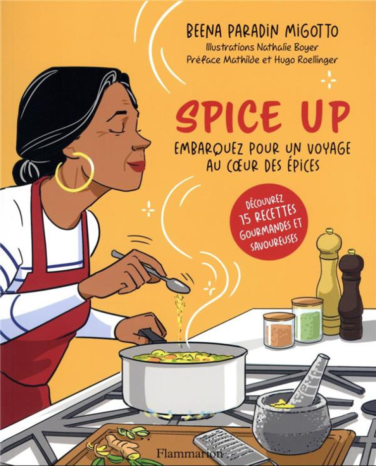 SPICE UP : EMBARQUEZ POUR UN VOYAGE AU COEUR DES EPICES - PARADIN MIGOTTO, BEENA  - FLAMMARION