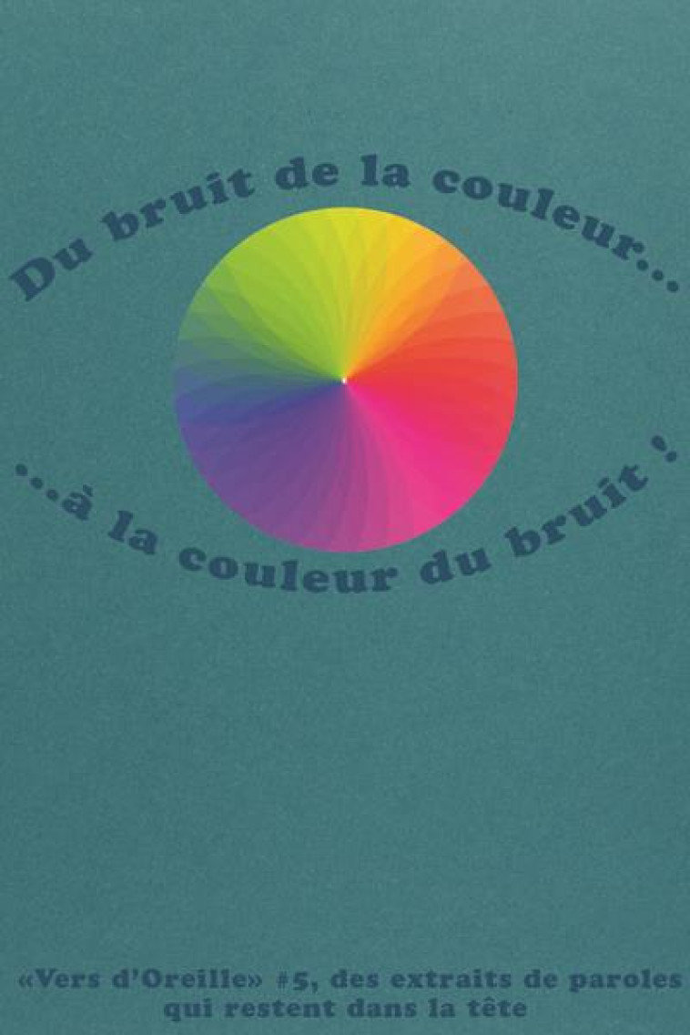 VERS D-OREILLE #5, DU BRUIT DE LA COULEUR... - ...A LA COULEUR DU BRUIT - ESCOUBET/OJJO - SUPER LOTO