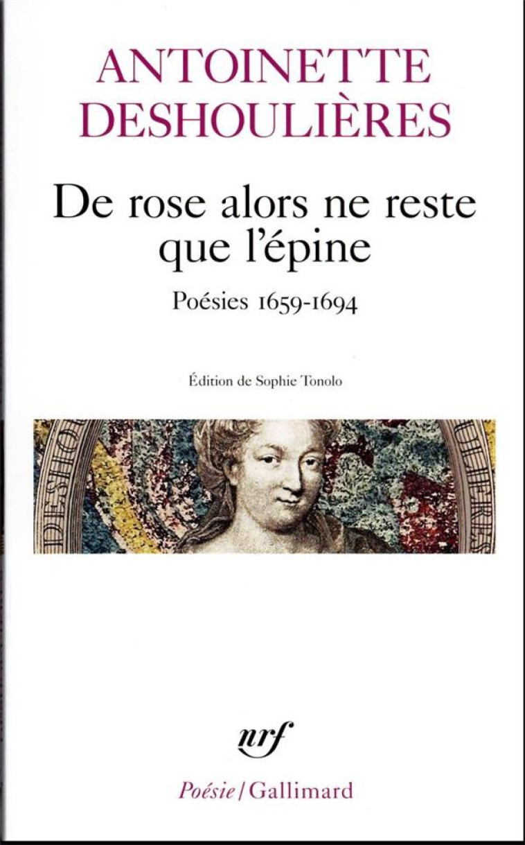 DE ROSE ALORS NE RESTE QUE L-EPINE - POESIES 1659-1694 - DESHOULIERES A. - GALLIMARD