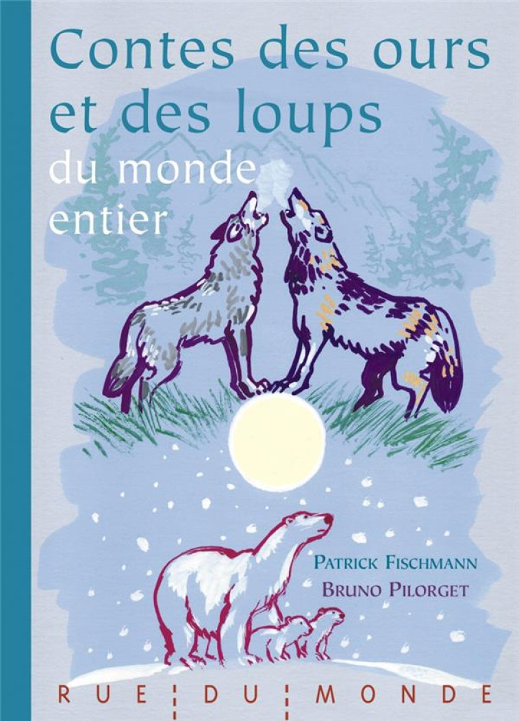 CONTES DES OURS ET DES LOUPS DU MONDE ENTIER - FISCHMANN/PILORGET - RUE DU MONDE