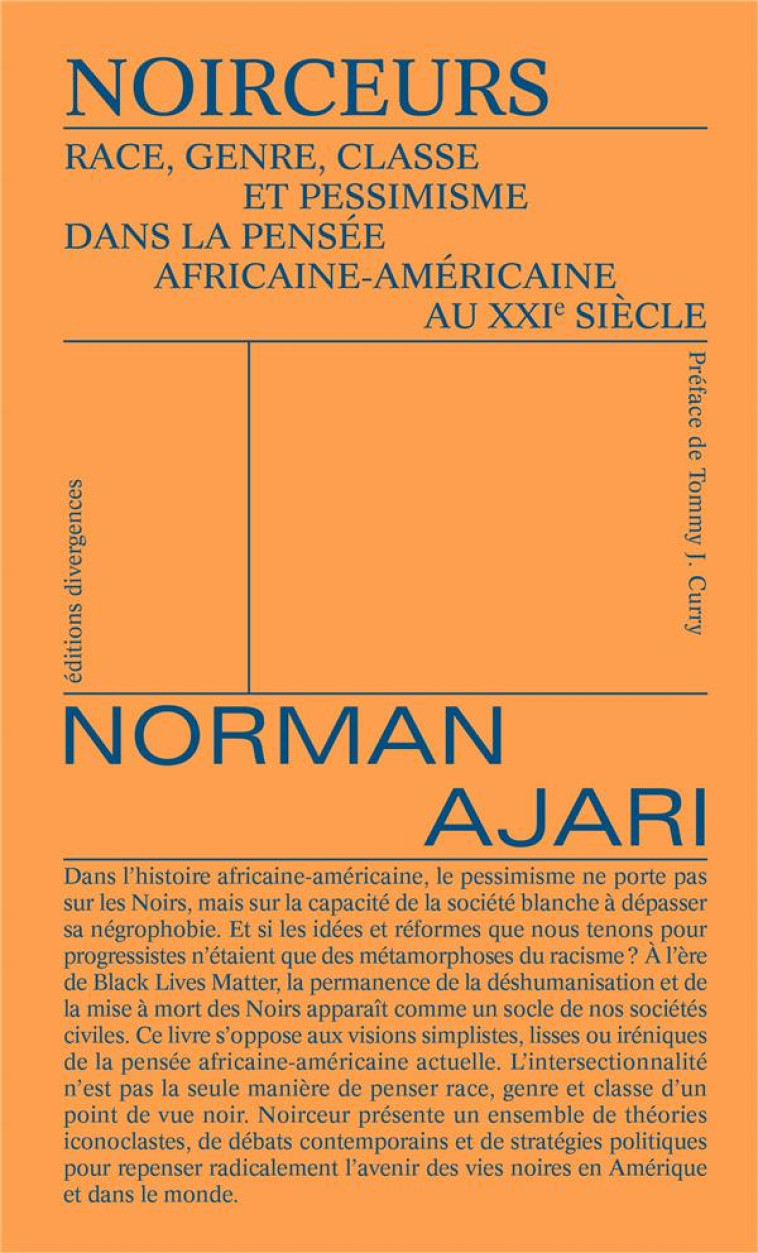 NOIRCEUR - RACE, GENRE, CLASSE ET PESSIMISME DANS LA PENSEE AFRICAINE-AMERICAINE AU XXIE SIECLE. - AJARI NORMAN - DIVERGENCES