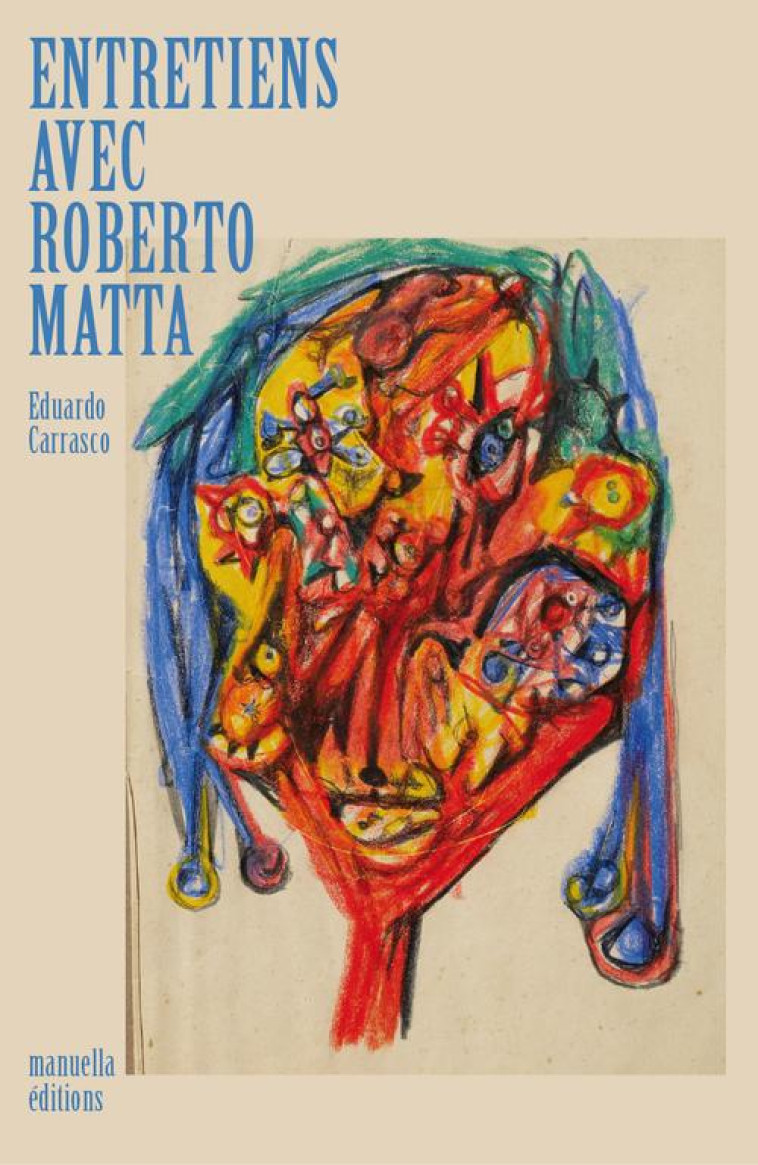 ENTRETIENS AVEC ROBERTO MATTA - Matta Roberto - Manuella