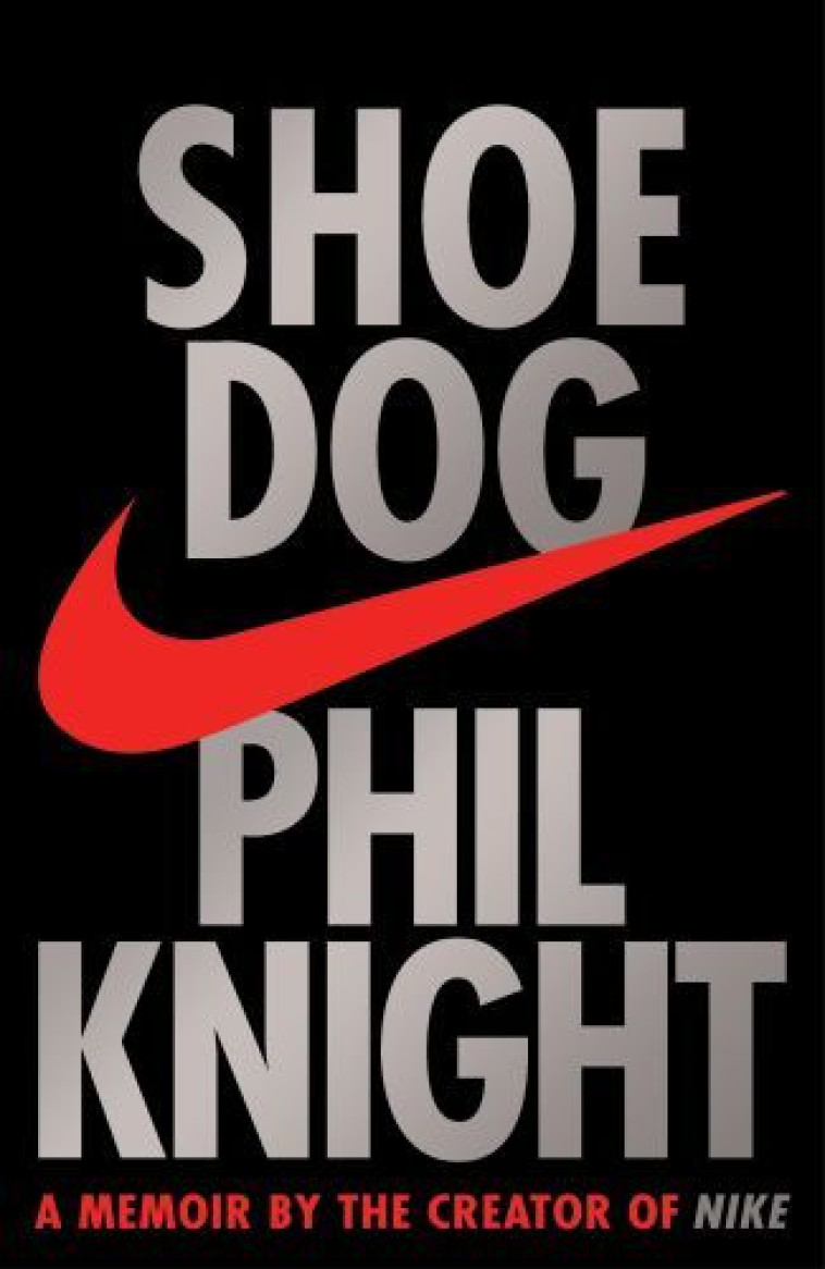 SHOE DOG, A MEMOIR BY THE CREATOR OF NIKE -  Knight, Phil - SIMON SCHUSTER