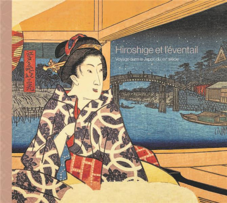 HIROSHIGE ET L-EVENTAIL. VOYAGE DANS LE JAPON DU XIXE SIECLE - COLLECTF - RMN