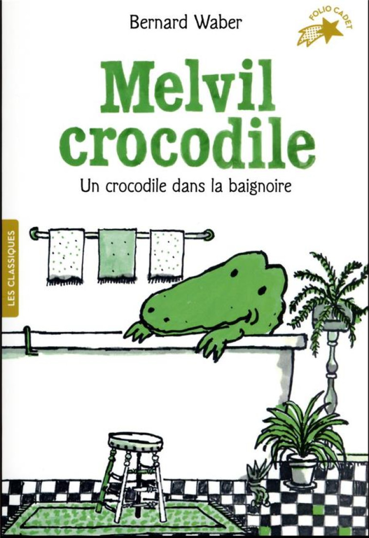 MELVIL CROCODILE - UN CROCODILE DANS LA BAIGNOIRE - WABER - GALLIMARD