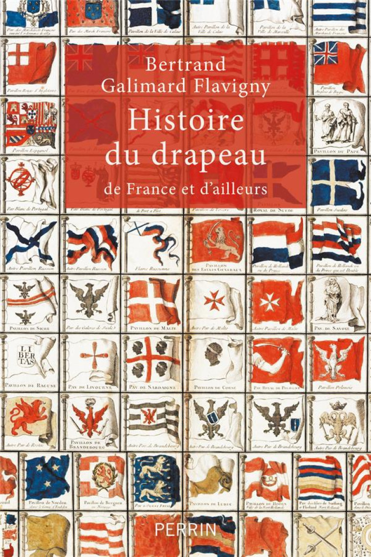 HISTOIRE DU DRAPEAU DE FRANCE ET D-AILLEURS - GALIMARD FLAVIGNY B. - PERRIN