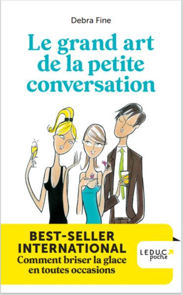 LE  GRAND ART DE LA PETITE CONVERSATION - BEST-SELLER INTERNATIONAL COMMENT BRISER LA GLACE EN TOUTE - FINE DEBRA - QUOTIDIEN MALIN