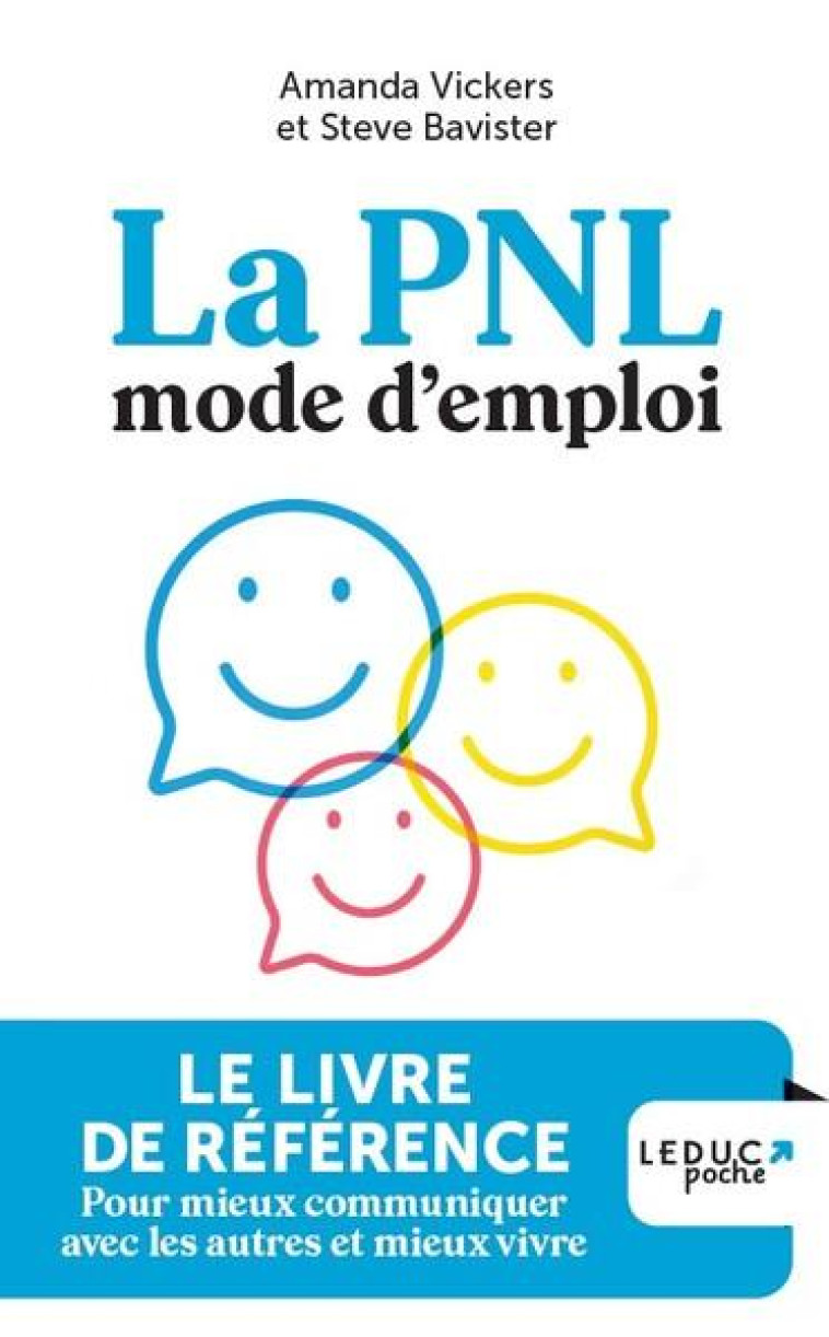 LA PNL MODE D-EMPLOI - LE LIVRE DE REFERENCE POUR MIEUX COMMUNIQUER AVEC LES AUTRES ET MIEUX VIVRE - VICKERS/BAVISTER - QUOTIDIEN MALIN