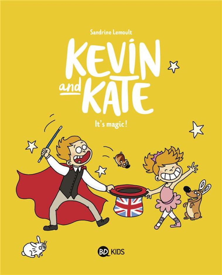 KEVIN AND KATE, TOME 04 - IT-S MAGIC ! - LEMOULT SANDRINE - BAYARD JEUNESSE