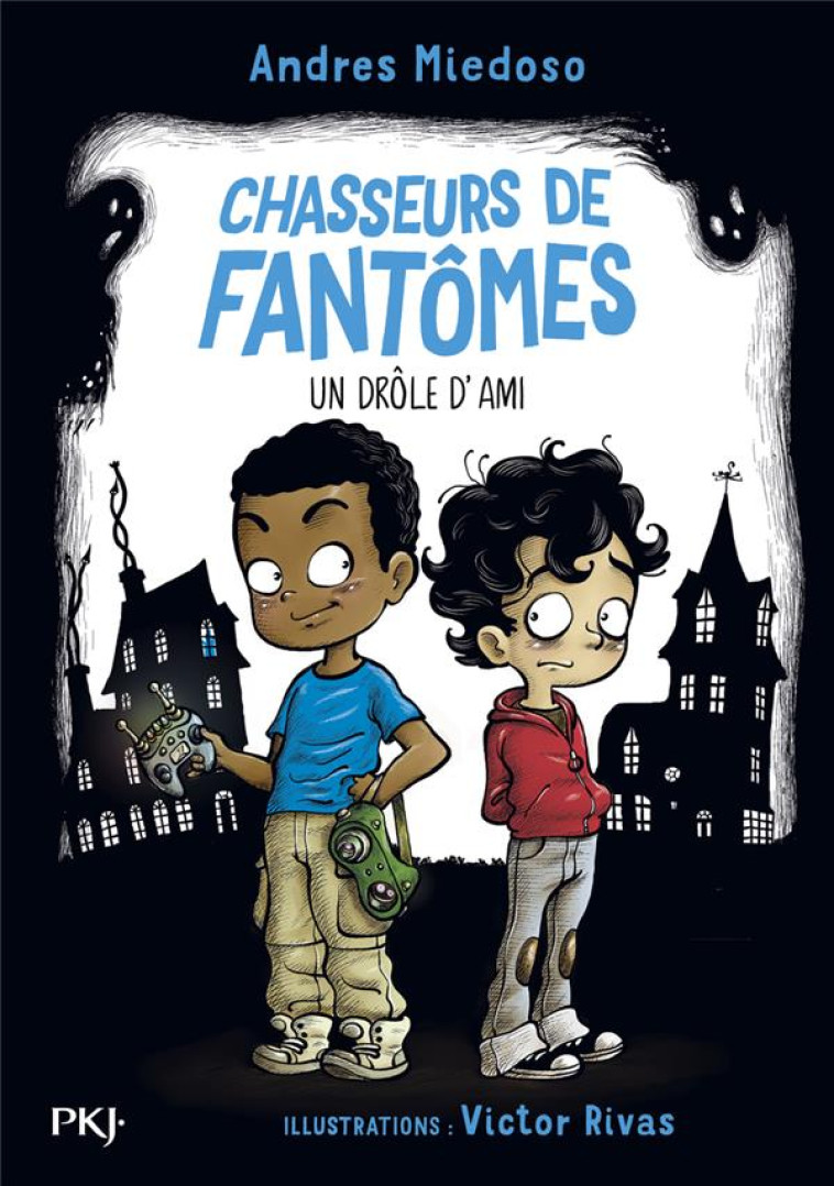 CHASSEURS DE FANTOMES - TOME 01 UN DROLE D-AMI - VOL01 - MIEDOSO/RIVAS - POCKET