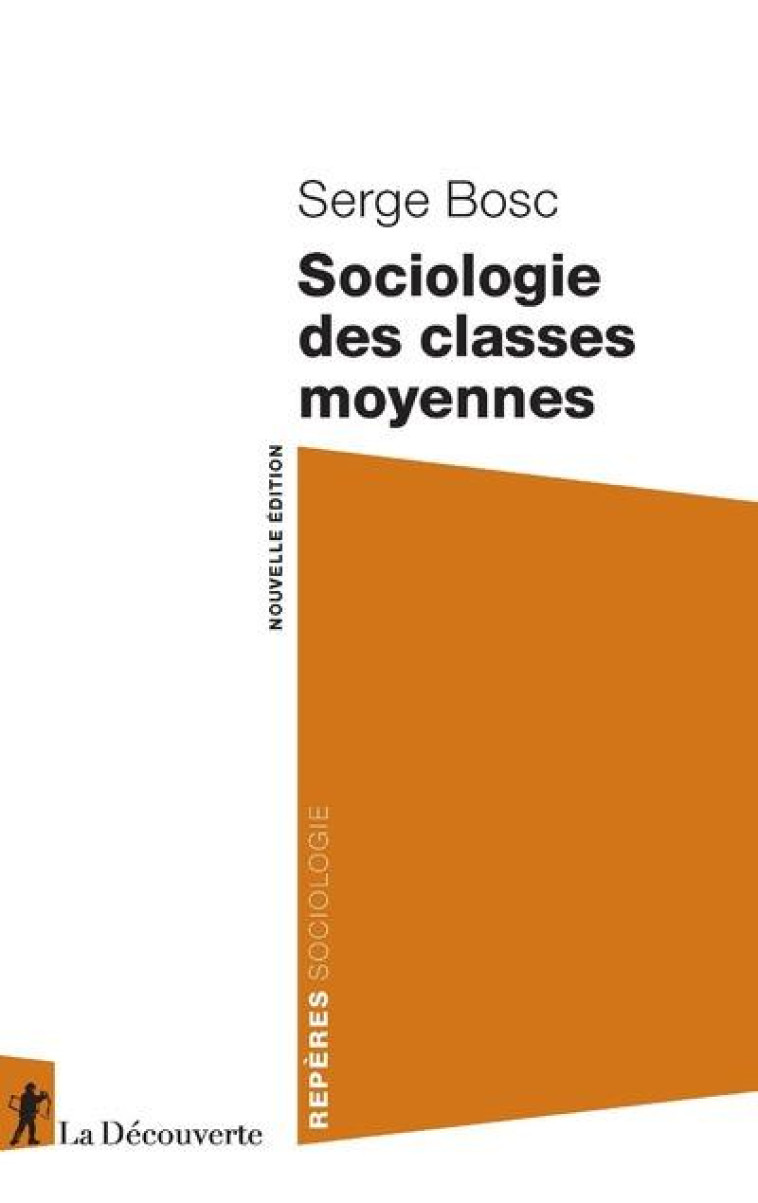 SOCIOLOGIE DES CLASSES MOYENNES - BOSC SERGE - LA DECOUVERTE