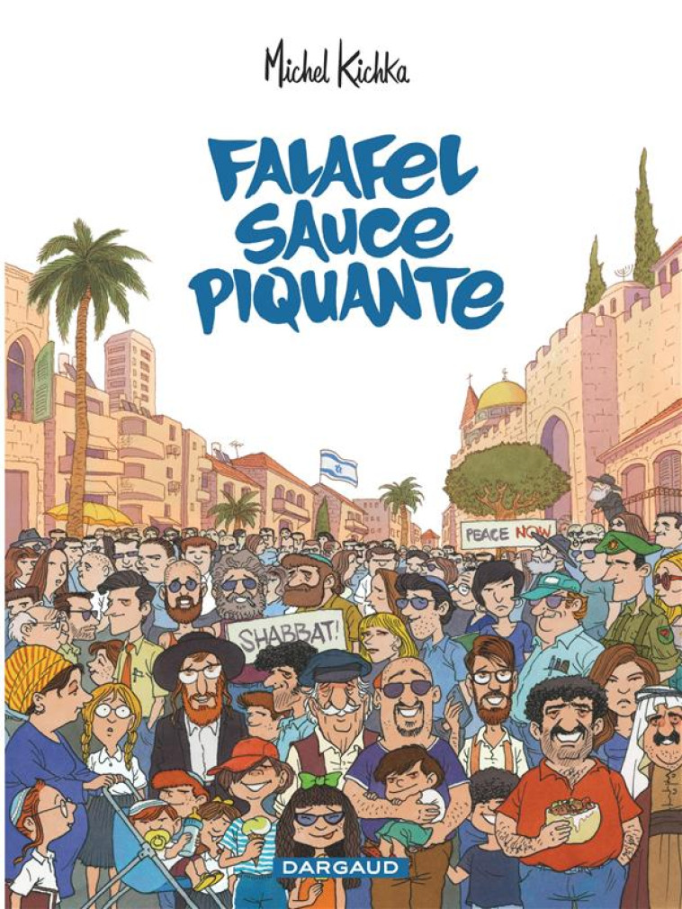 FALAFEL SAUCE PIQUANTE - TOME 0 - FALAFEL SAUCE PIQUANTE - KICHKA MICHEL - DARGAUD