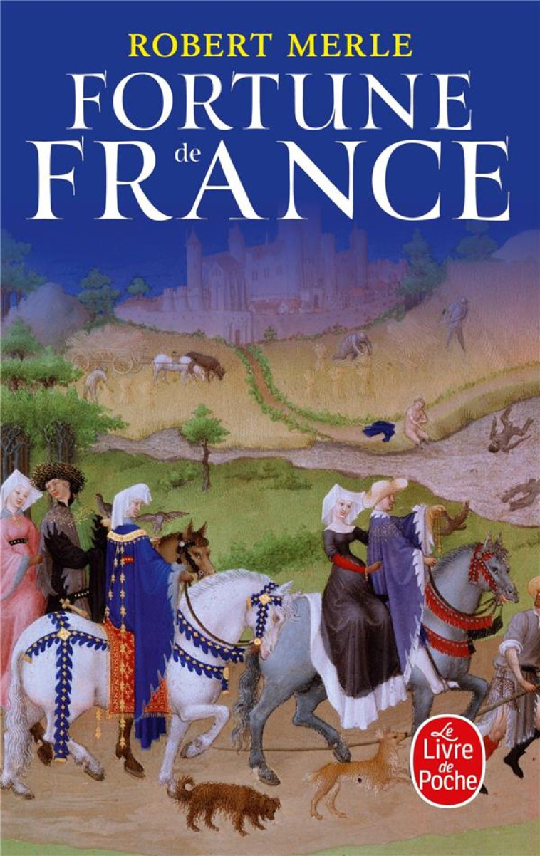 FORTUNE DE FRANCE - TOME 1 - MERLE ROBERT - LGF/Livre de Poche