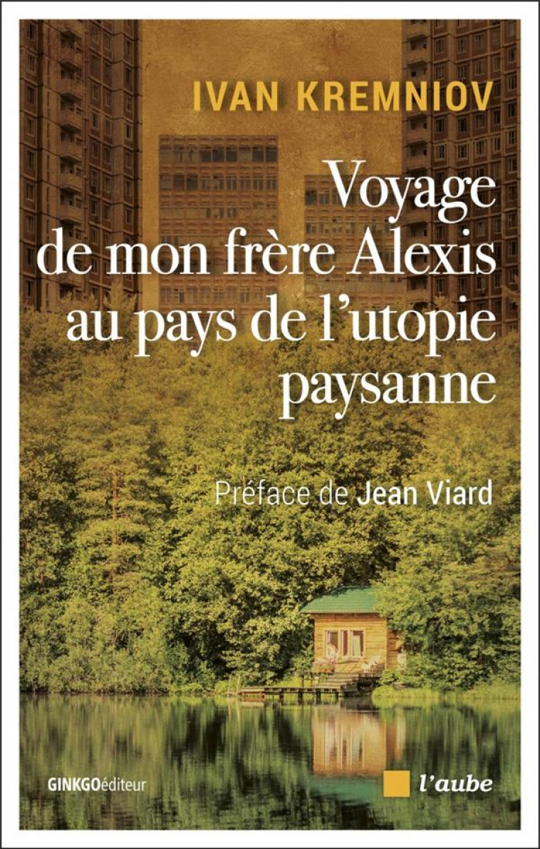 VOYAGE DE MON FRERE ALEXIS AU PAYS DE L-UTOPIE PAYSANNE - KREMNIOV/VIARD - AUBE NOUVELLE