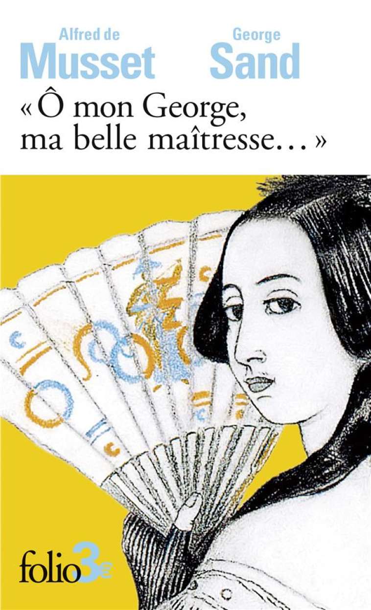 O MON GEORGE, MA BELLE MAITRESSE... - LETTRES - MUSSET/SAND - GALLIMARD