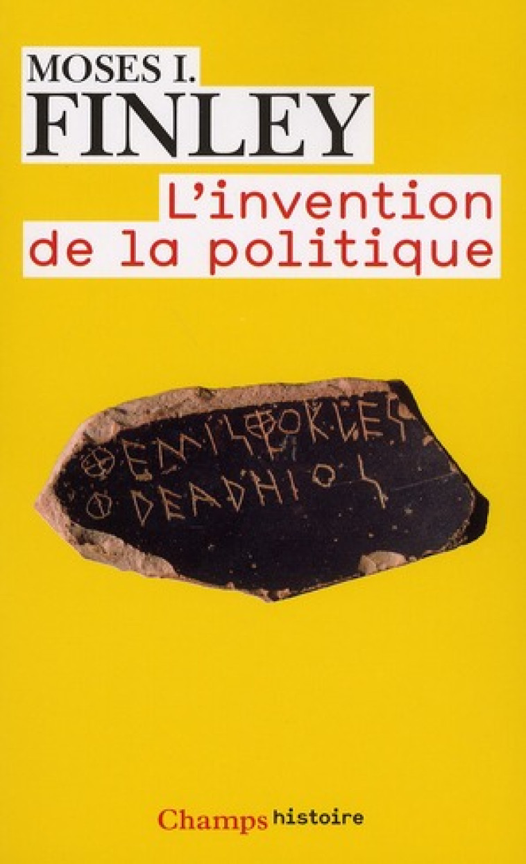 L-INVENTION DE LA POLITIQUE - DEMOCRATIE ET POLITIQUE EN GRECE ET DANS LA ROME REPUBLICAINE - FINLEY MOSES I. - FLAMMARION