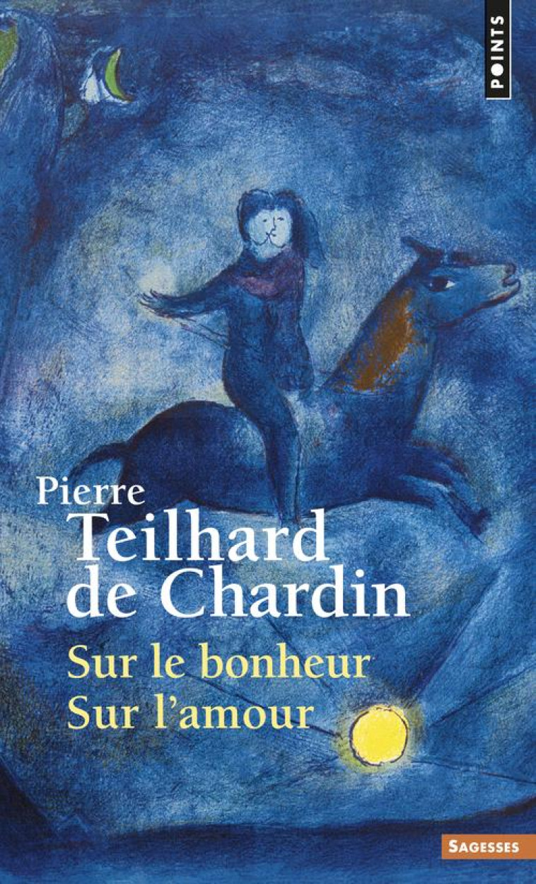 SUR LE BONHEUR SUR L-AMOUR ((REEDITION)) - TEILHARD DE CHARDIN - Points