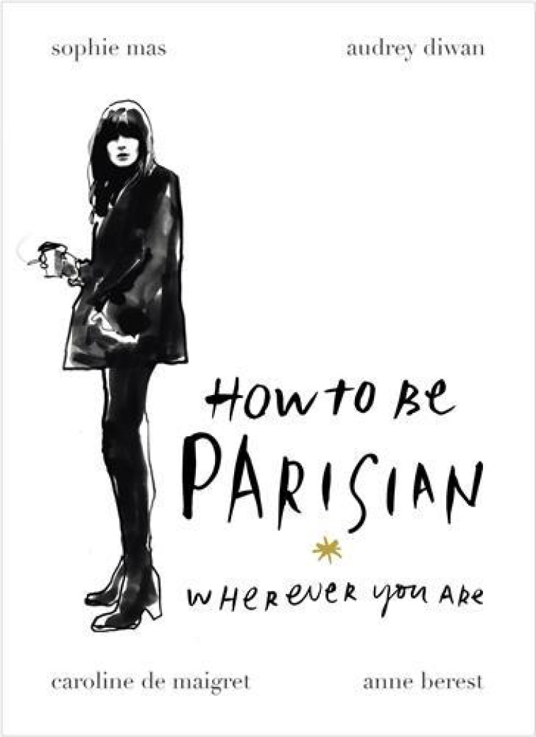 HOW TO BE PARISIAN: WHEREVER YOU ARE - XXX - NC