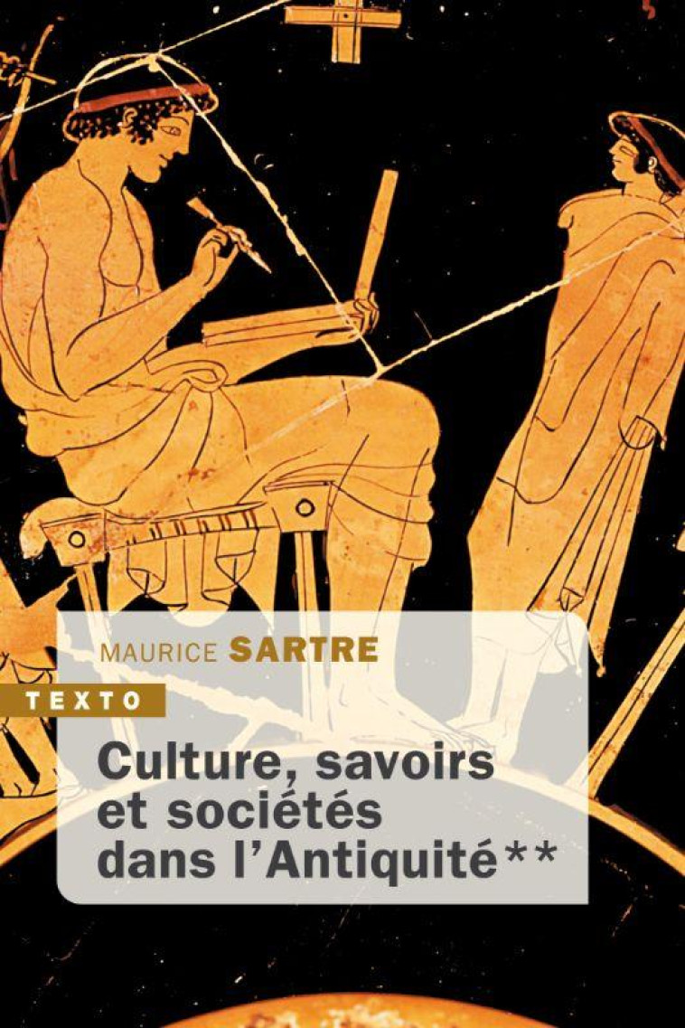 CULTURE, SAVOIRS ET SOCIETES DANS L-ANTIQUITE - TOME 2 - SARTRE MAURICE - TALLANDIER