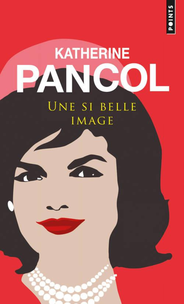 UNE SI BELLE IMAGE -  PANCOL, KATHERINE - POINTS