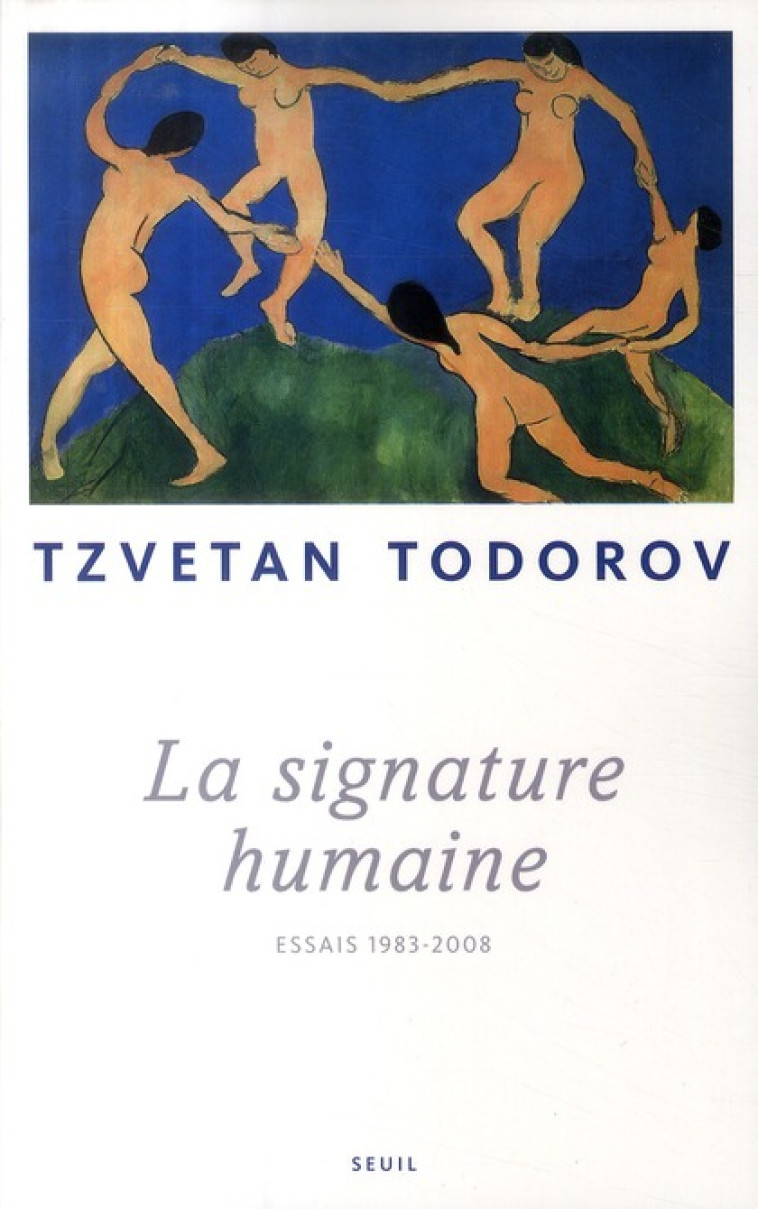 LA SIGNATURE HUMAINE  -  ESSAIS 1983-2008 - TODOROV, TZVETAN - SEUIL