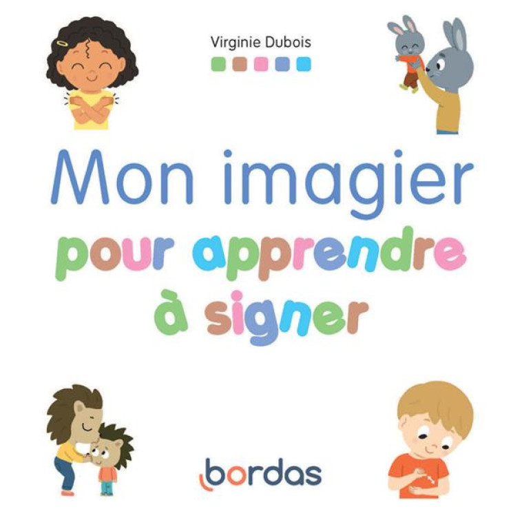 MON IMAGIER POUR APPRENDRE A SIGNER - DUBOIS VIRGINIE - BORDAS