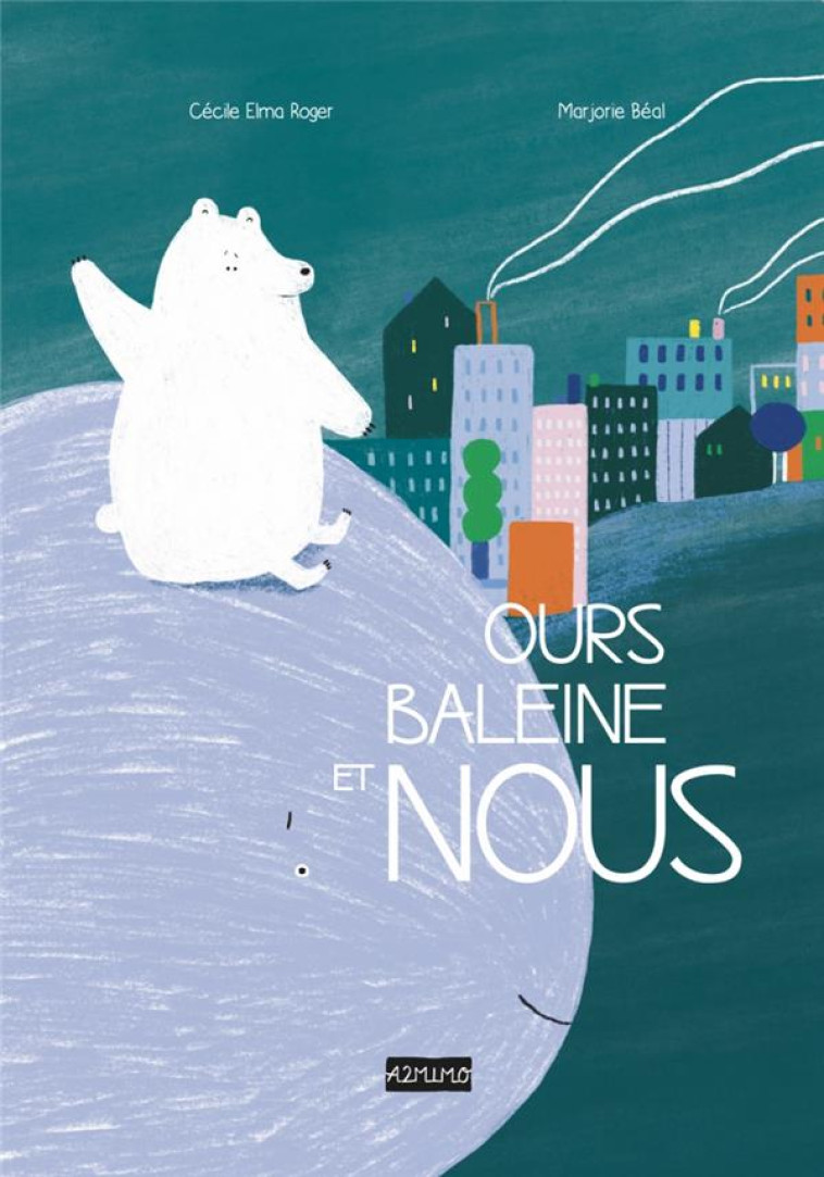 OURS, BALEINE ET NOUS - ELMA ROGER/BEAL - BOOKS ON DEMAND