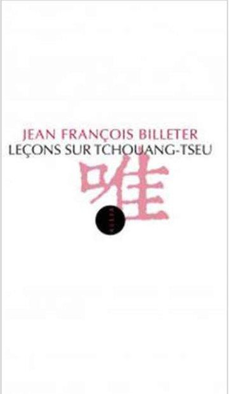 LECONS SUR TCHOUANG-TSEU - BILLETER J F. - Allia