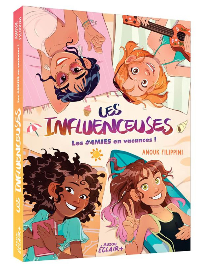 LES INFLUENCEUSES - T03 - LES INFLUENCEUSES - LES  4MIES EN VACANCES ! - FILIPPINI/CALDERON - PHILIPPE AUZOU