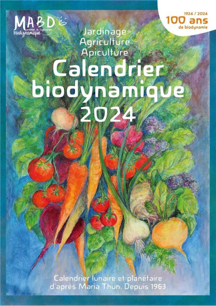 CALENDRIER BIODYNAMIQUE : CALENDRIER LUNAIRE ET PLANETAIRE D'APRES MARIA THUN. DEPUIS 1963 (EDITION 2024) - THUN - BIO DYNAMIQUE