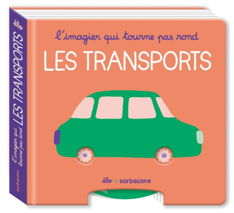 L-IMAGIER QUI TOURNE PAS ROND - L-IMAGIER QUI TOURNE PAS ROND - LES TRANSPORTS - ELO - SARBACANE