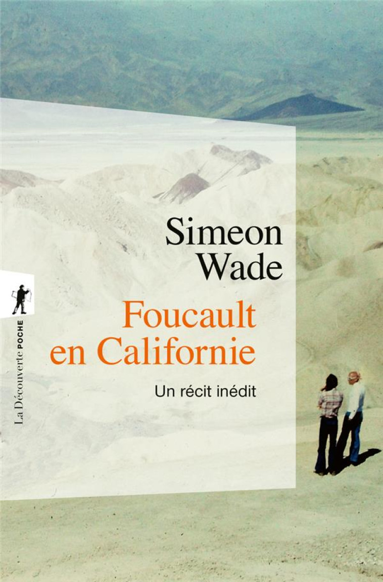 FOUCAULT EN CALIFORNIE - UN RECIT INEDIT - WADE/DUNDAS - LA DECOUVERTE