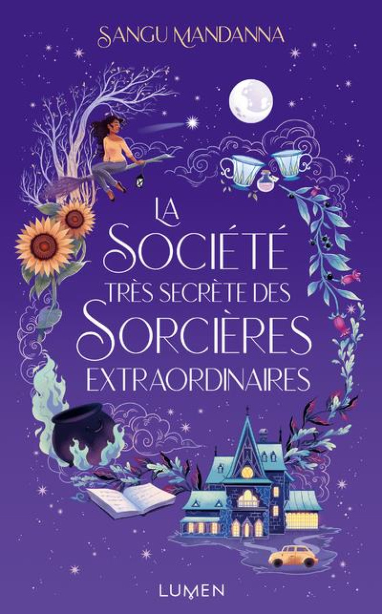 LA SOCIETE TRES SECRETE DES SORCIERES EXTRAORDINAIRES - MANDANNA SANGU - LUMEN