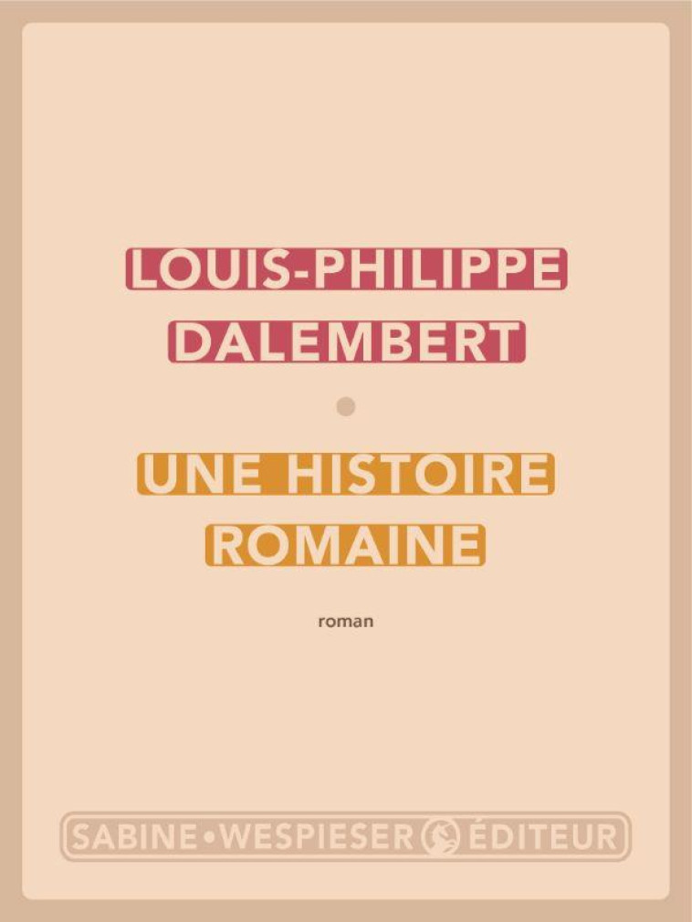 UNE HISTOIRE ROMAINE - DALEMBERT L-P. - SABINE WESPIESE