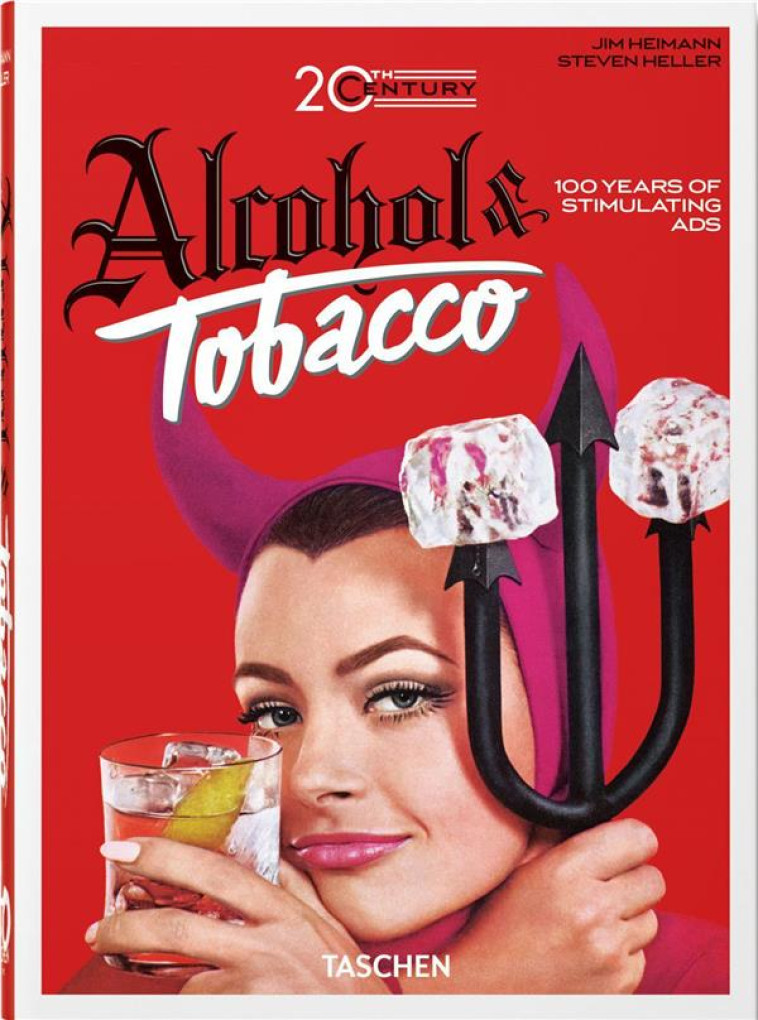 20TH CENTURY ALCOHOL & TOBACCO ADS. 40TH ED. - EDITION MULTILINGUE - SILVER/HELLER - NC